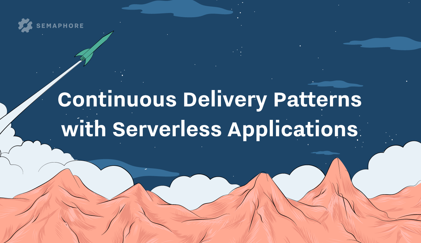 Continuous Delivery Patterns with Serverless