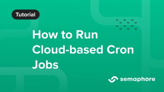How to run Cloud-based Cron Jobs with Semaphore