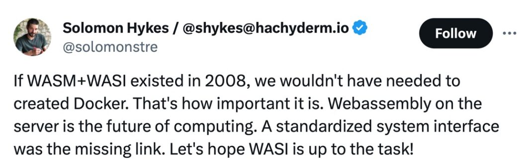 Solomon Hykes tweeting about the fact that if WASM existed in 2008, we wouldn't have needed to create Docker.